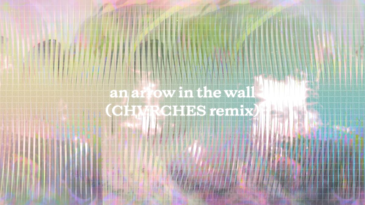 An arrow in the wall (Chvrches remix)